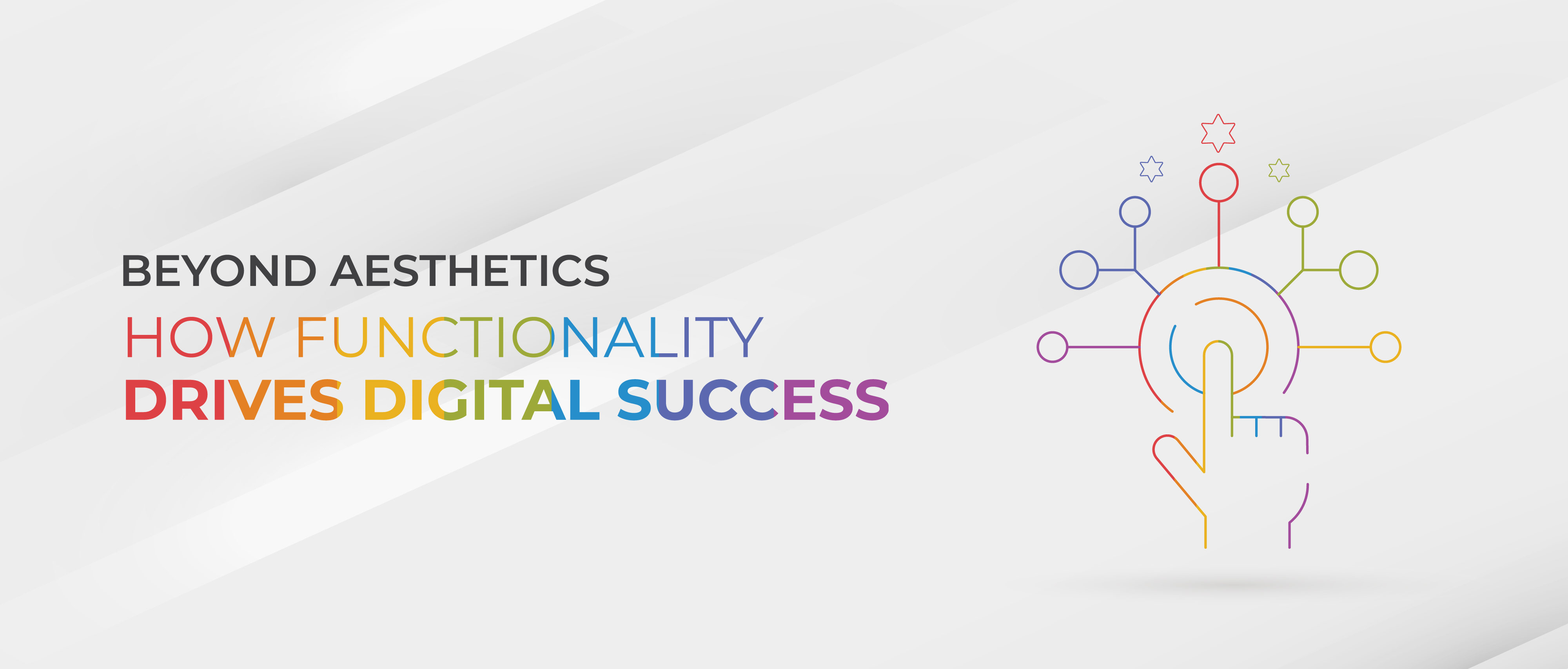 Beyond Aesthetics: How Functionality Drives Digital Success