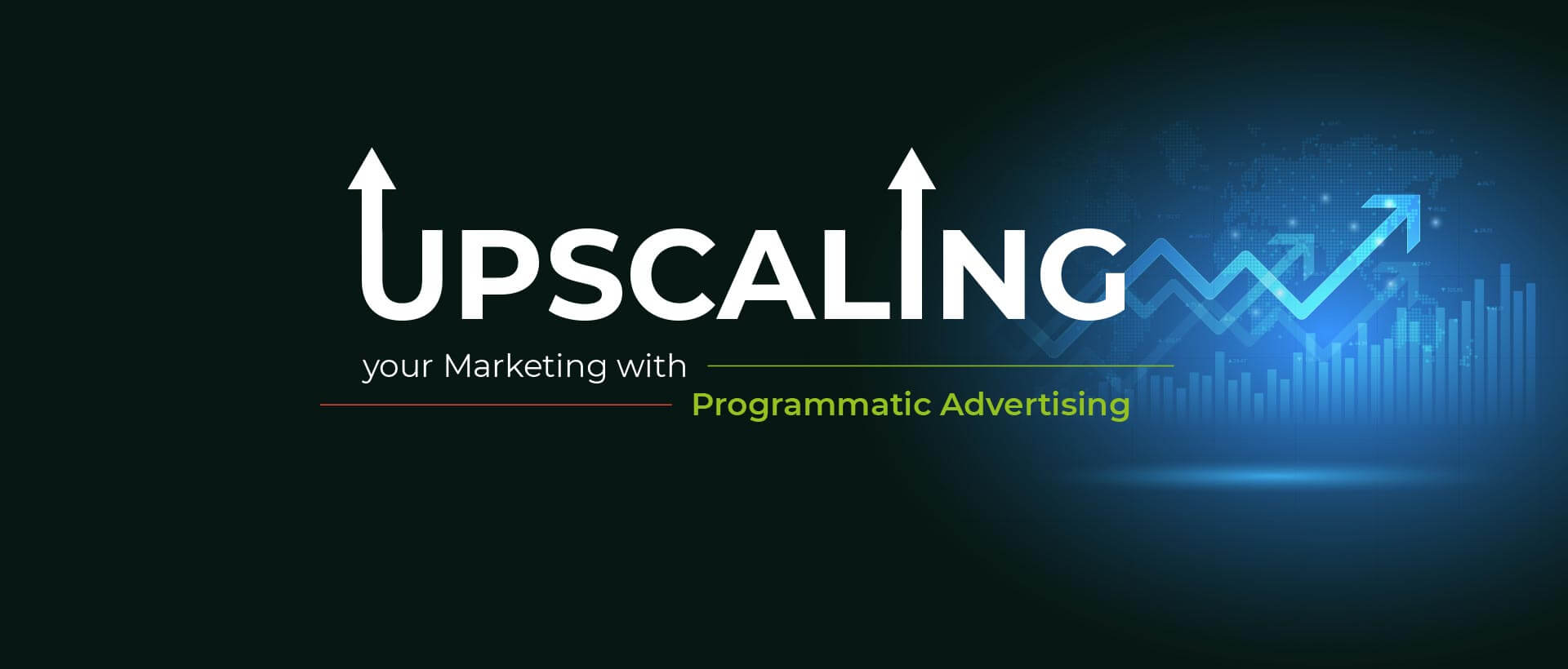 Upscaling your Marketing with Programmatic Advertising