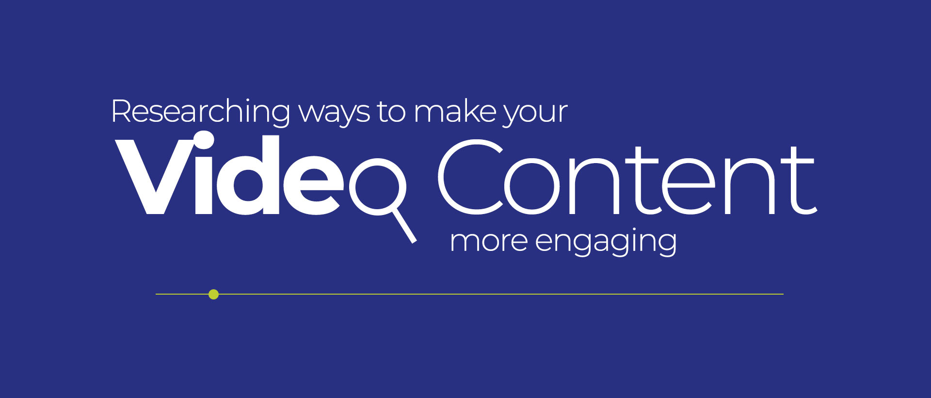 Researching ways to make your video content more engaging