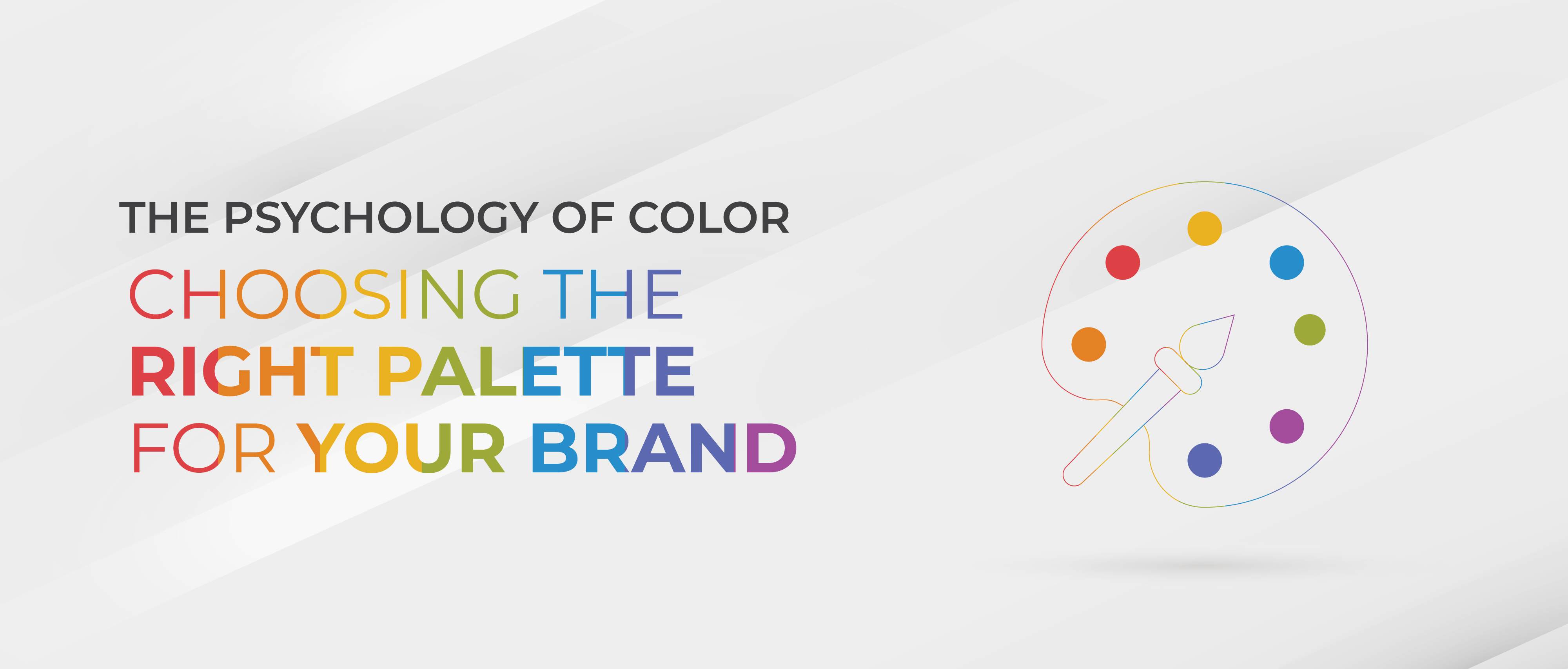 The Psychology of Color: Choosing the Right Palette for Your Brand
