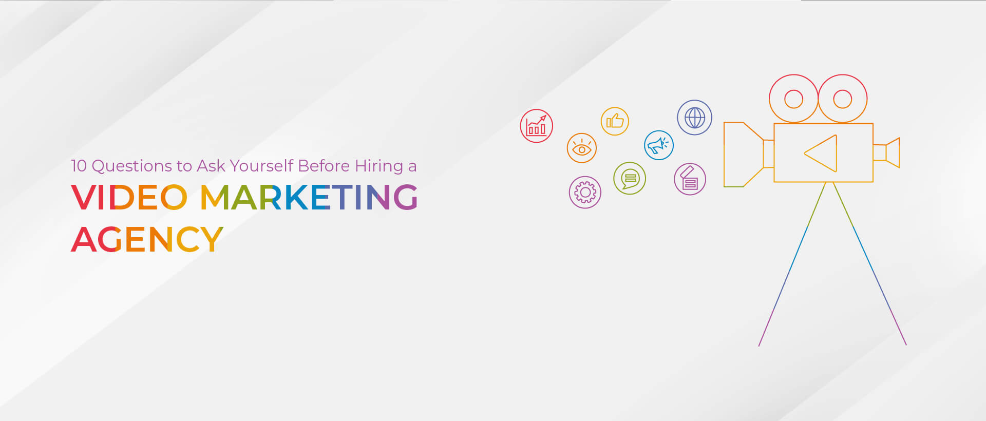 10 Questions to Ask Yourself Before Hiring a Video Marketing Agency