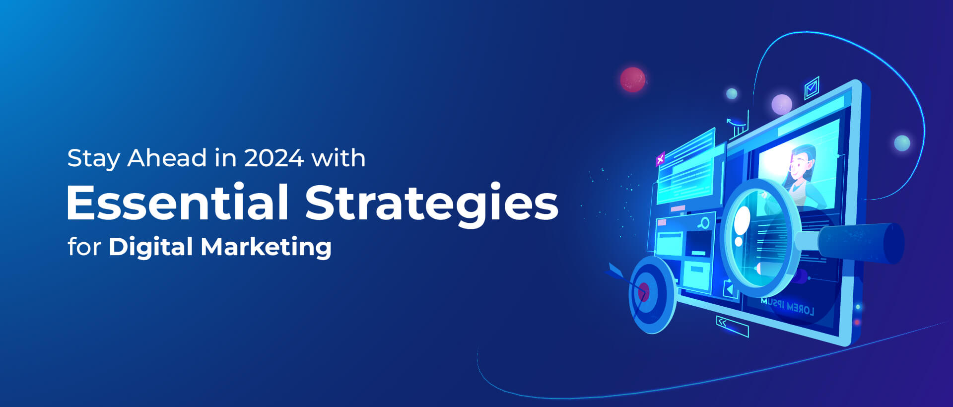 Stay Ahead in 2024: Essential Strategies for Digital Marketing